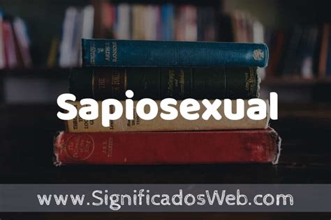 sapiosexuel traduction|Définition de sapiosexuel 